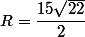 R=\dfrac{15\sqrt{22}}{2}